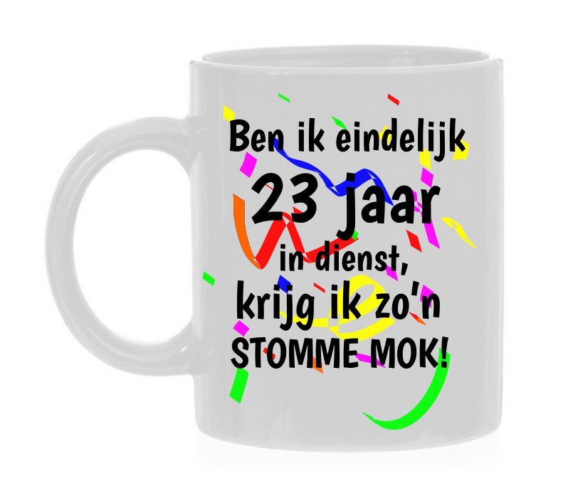 Stomme mok met grappige tekst feestelijke print 23 jaar in dienst