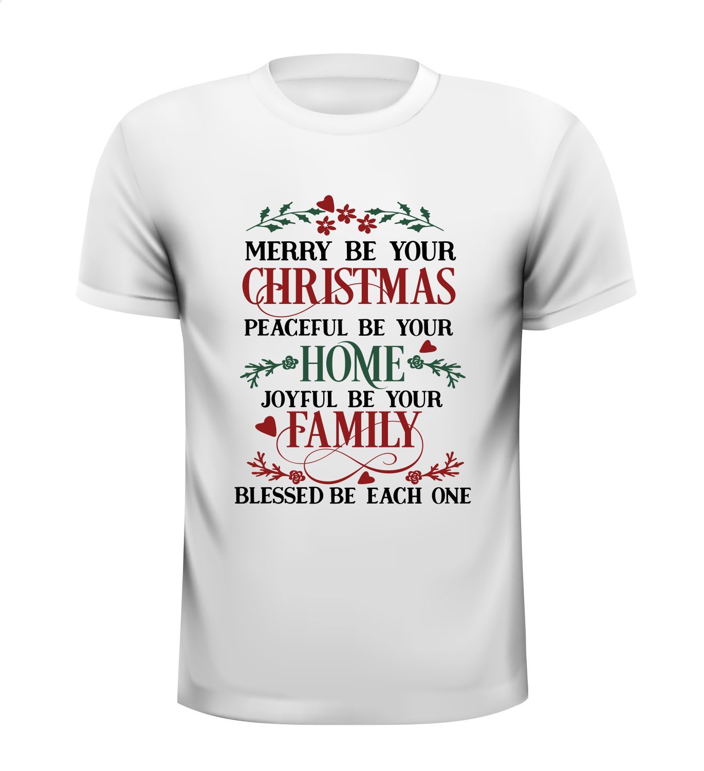T-shirt Merry be you Christmas peaceful be your home Joyfull be your family Blessed be each on