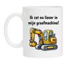 foto 1 Witte mok Ik zat nu liever in mijn graafmachine
