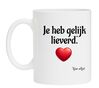 Grappig Valentijnscadeau Valentijn koffie mok je heb gelijk lieverd bijna altijd