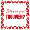 Huwelijksaanzoek tegeltje zullen we gaan trouwen?