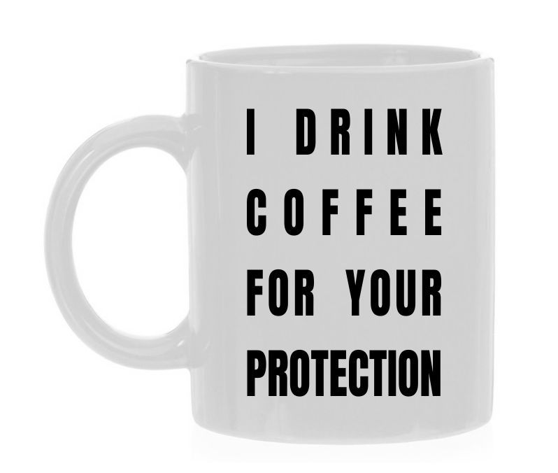 Koffie of thee I drink coffee for your protection ik drink koffie voor je eigen veiligheid
