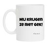 foto 1 Mok Mij krijgen ze niet gek! ik ben het al. grappige mok voor op je werk