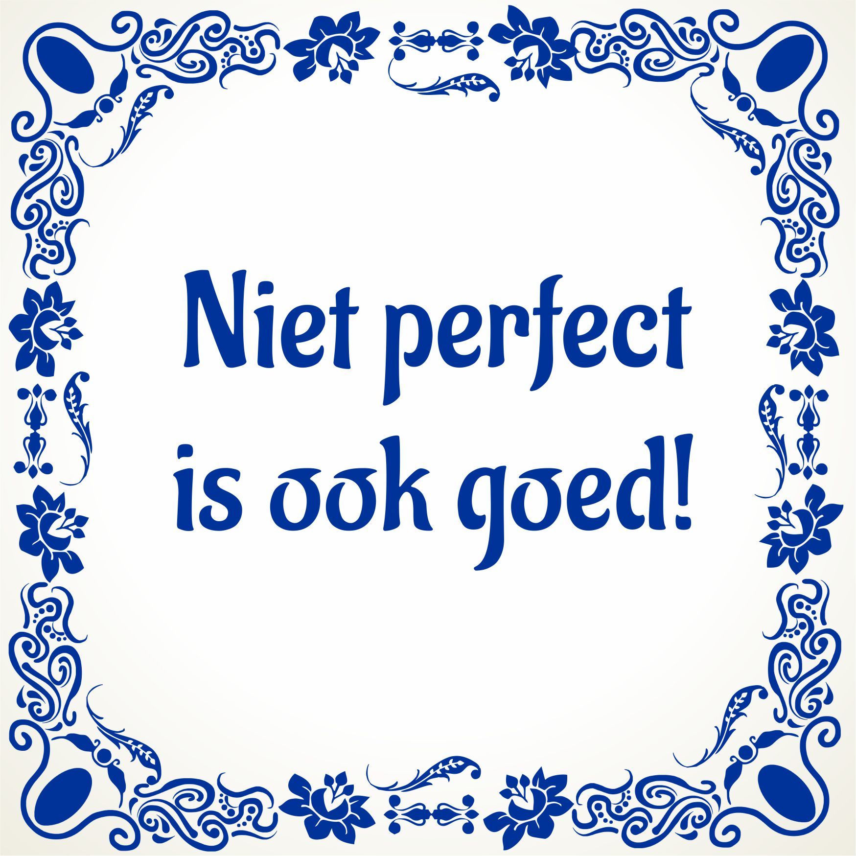 Tegeltje Niet perfect is ook goed!