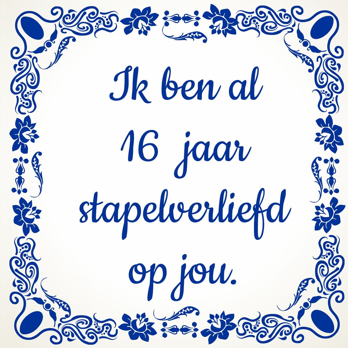 Tegeltje voor Valentijnsdag ik ben al 16 jaar stapelverliefd op jou! zestien jaar stapel op jou