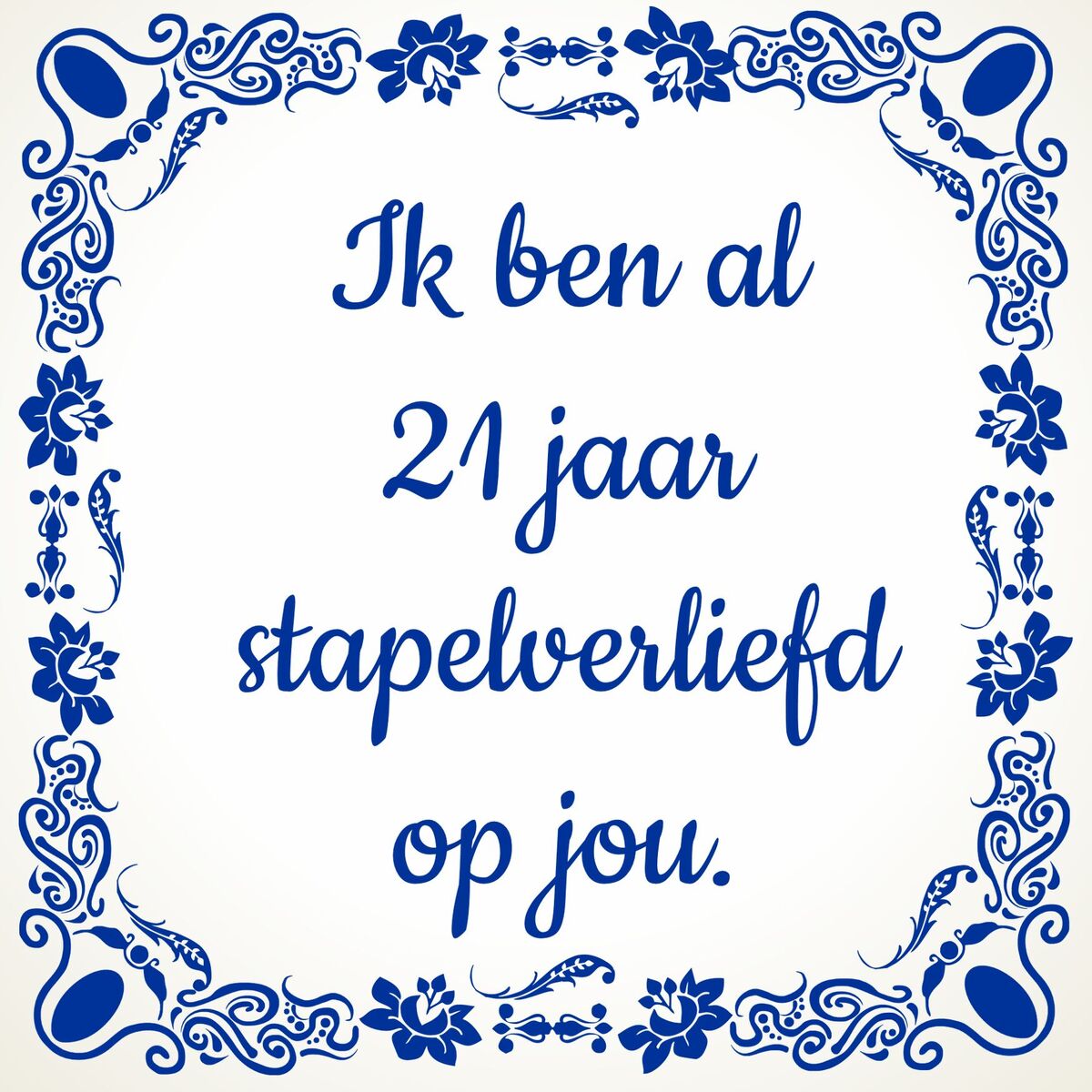 Tegeltje voor Valentijnsdag ik ben al 21 jaar stapelverliefd op jou! eenentwintig en verliefd