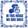 Tegeltje Wielrenner in this house we ride bikes