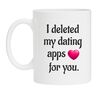 Valentijn koffie mok i deleted my dating apps for you verwijderen apps ware liefde gevonden