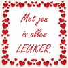 Valentijn Tegeltje met jou is alles leuker!