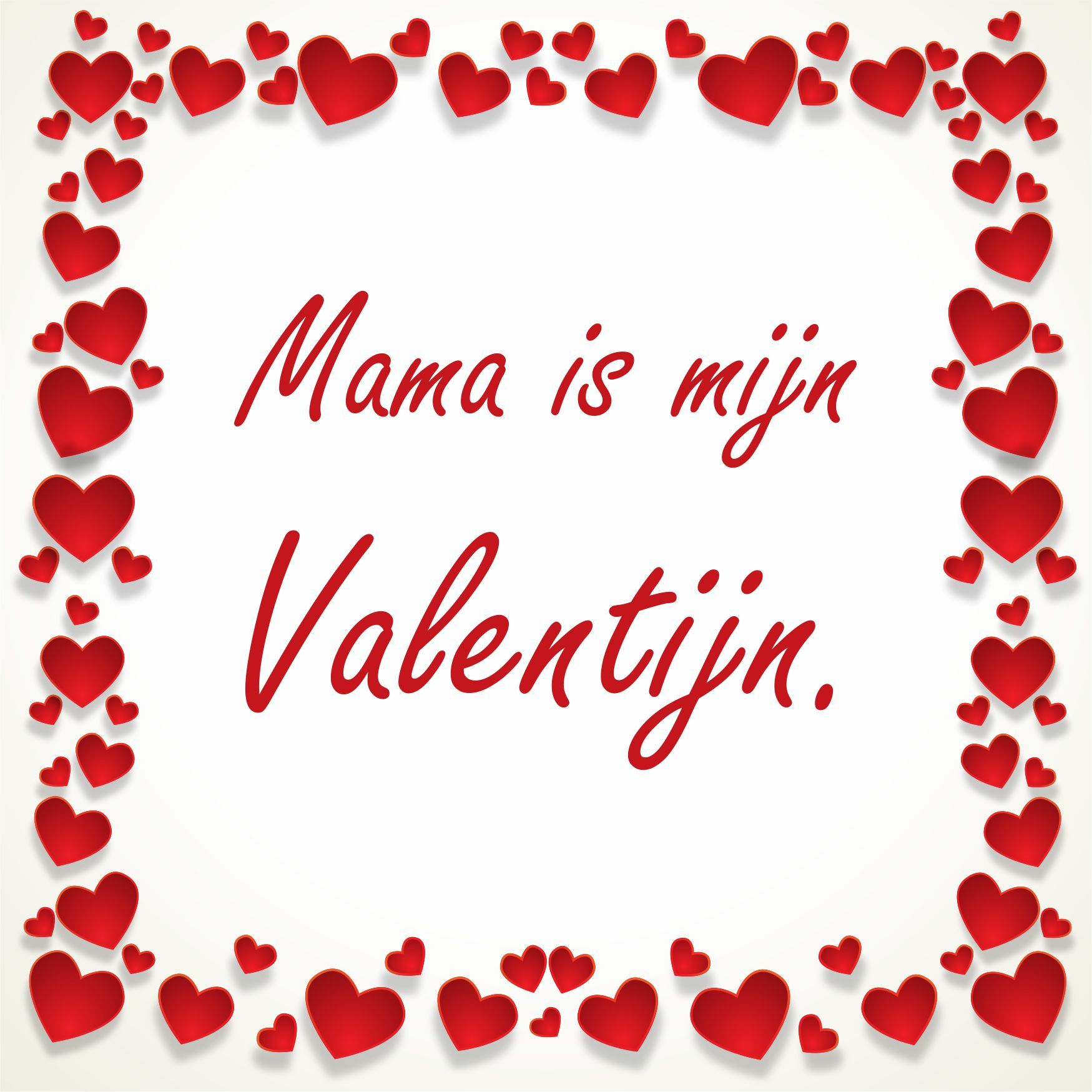 Valentijn tegeltje voor je moeder mama is mijn Valentijn