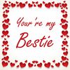 Valentijnscadeau tegeltje youre my Bestie