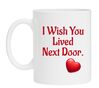Valentijnscadeau Valentijn koffie mok I Wish You Lived Next Door woonde je maar naast me verre liefde