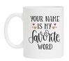 Lief Valentijn koffie of thee mok your name is my favorite word