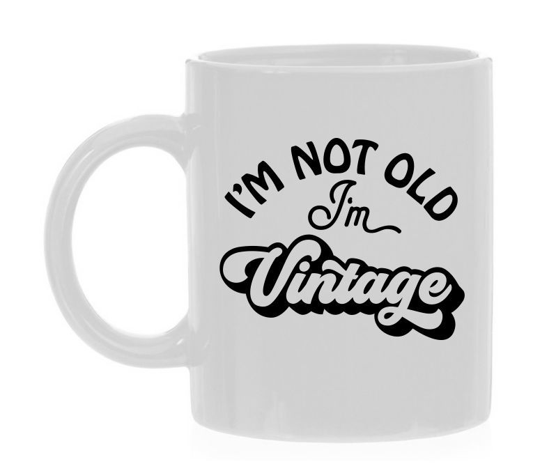 Mok I'm not old I'm vintage!