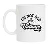 Mok Im not old Im vintage!