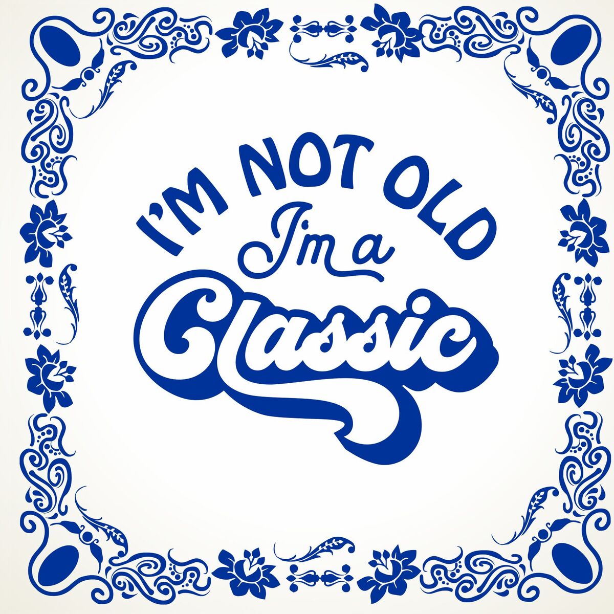 Spreuken tegeltje I'm not old I'm a Classic