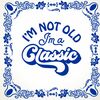 Spreuken tegeltje Im not old Im a Classic