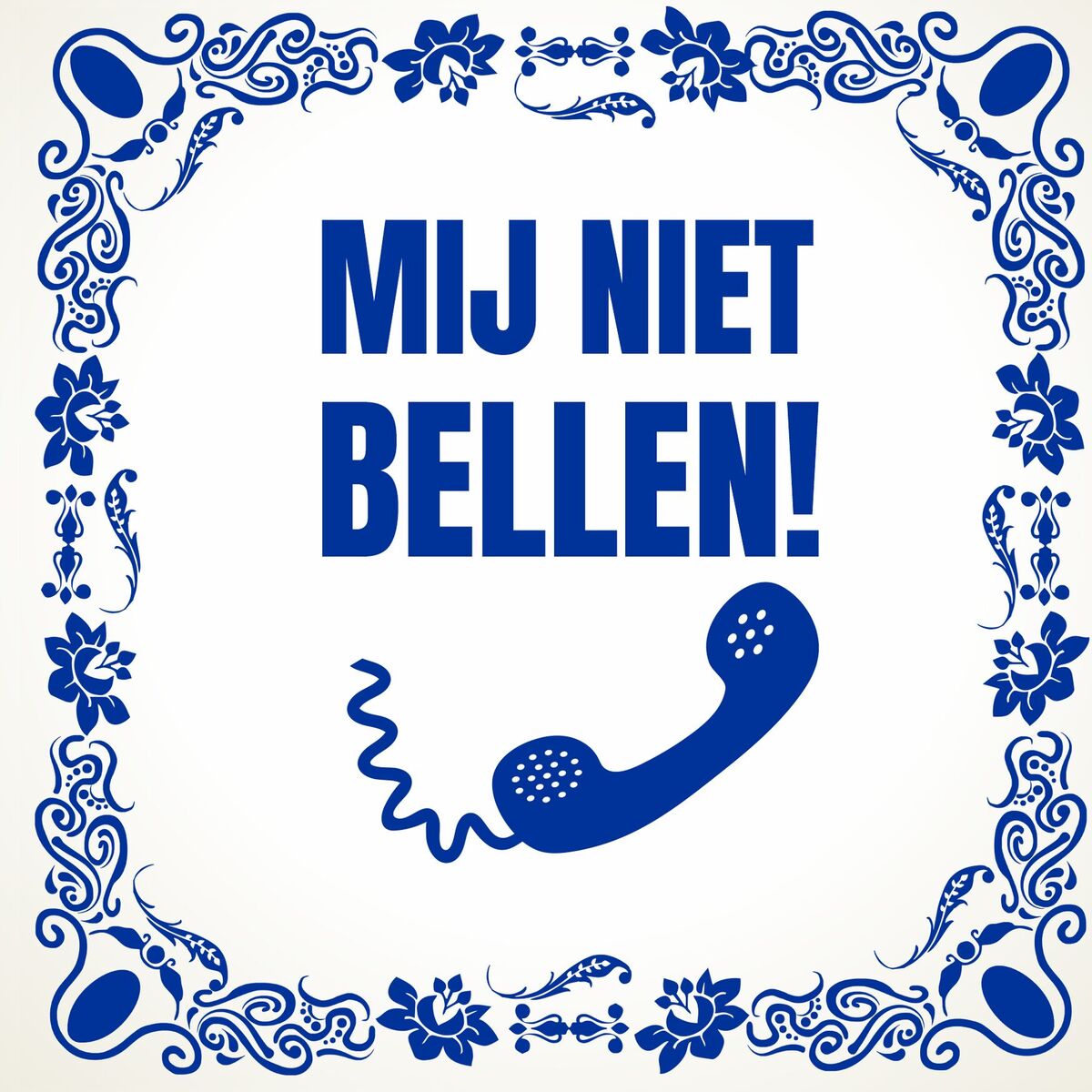 Spreuken tegeltje mij niet bellen!