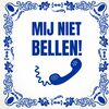 Spreuken tegeltje mij niet bellen!