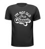 T-shirt Im not old Im a Classic