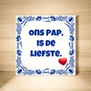 foto 2 Tegeltje Brabant Vaderdag ons pap, is de liefste
