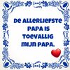tegeltje De allerliefste papa is toevallig mijn papa Vaderdag