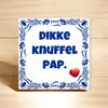 foto 4 Tegeltje dikke knuffel pap