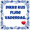 Tegeltje Dikke kus fijne Vaderdag