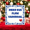 foto 2 Tegeltje Dikke kus fijne Vaderdag