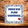 foto 3 Tegeltje Dikke kus fijne Vaderdag