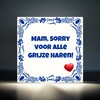 foto 2 Tegeltje Mam, sorry voor alle grijze haren!