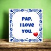 foto 3 Tegeltje pap i love you. ik hou van jou