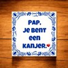 foto 3 Tegeltje pap, je bent een kanjer. Vaderdag tegeltje