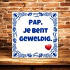 foto 3 Tegeltje pap, je bent geweldig