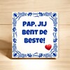 foto 3 Tegeltje pap, jij bent de beste! Vaderdag lief kado