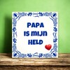 foto 4 Tegeltje Papa is mijn held Vaderdag tegeltje