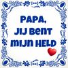 Tegeltje Papa jij bent mijn held leuk voor Vaderdag