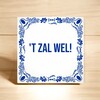 foto 4 Tegeltje 'T Zal wel!