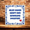 foto 2 Tegeltje Vaderdag grappig mijn vader heeft een geweldige dochter