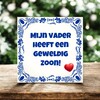 foto 3 Tegeltje Vaderdag grappig mijn vader heeft een geweldige zoon