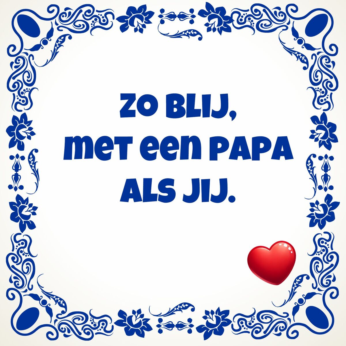 Tegeltje zo blij met een papa als jij. Een lief Vaderdag kado