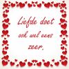 Liefdes tegeltje liefde doet ook wel eens zeer