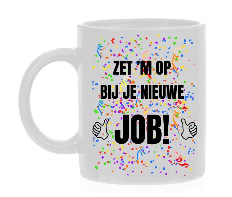 Mok zet hem op bij je nieuw job kado nieuw baan.