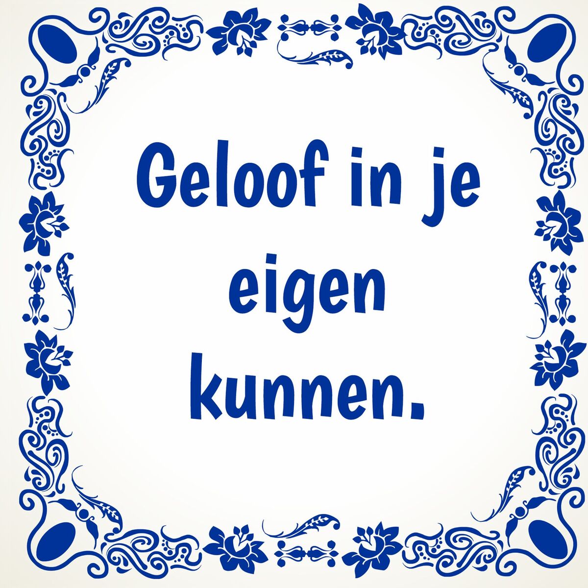 Tegeltje geloof in je eigen kunnen