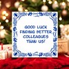 foto 2 tegeltje good luck finding better colleagues than us vind ze maar eens betere collega's