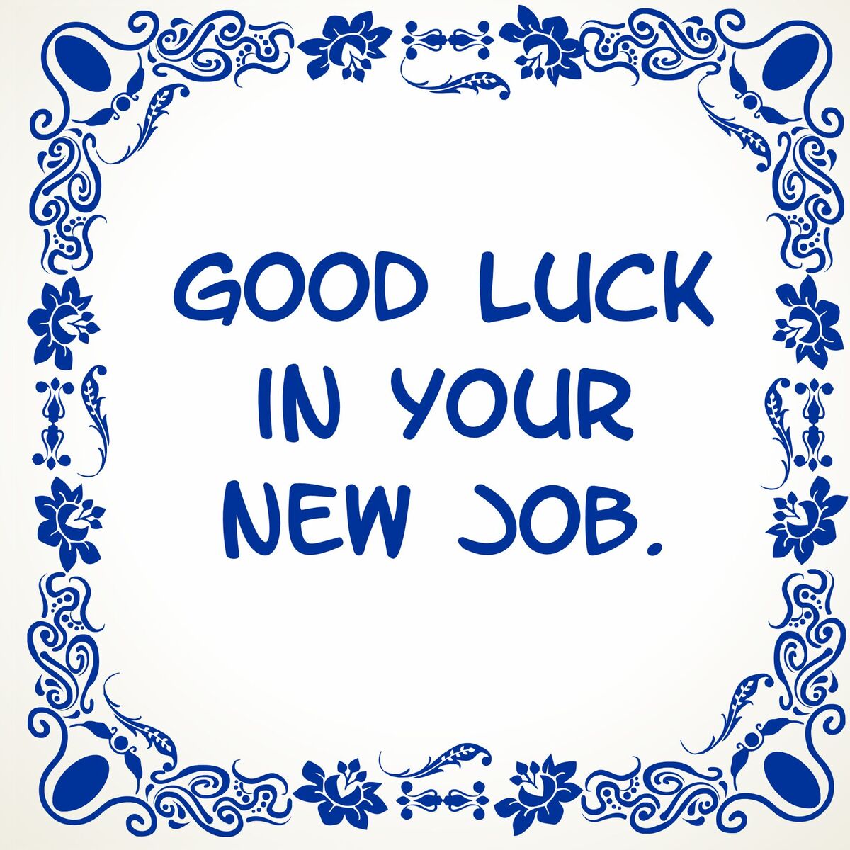 Tegeltje good luck in your new job succes met je nieuwe baan