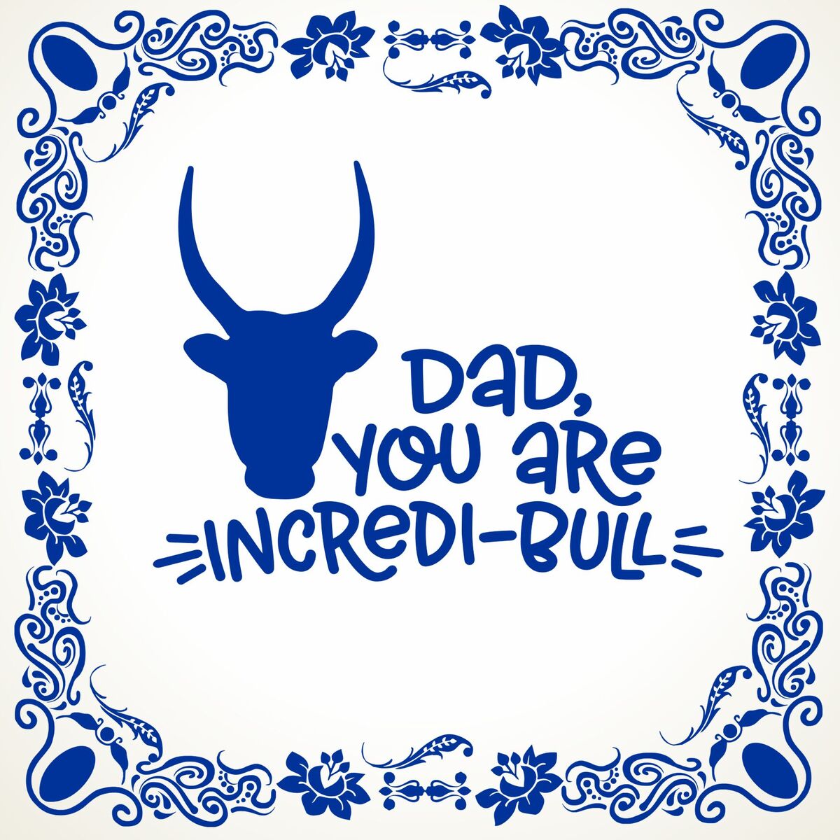 Vaderdag tegeltje voor een stoere vader Dad you are incredi-bull