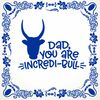 Vaderdag tegeltje voor een stoere vader Dad you are incredi-bull