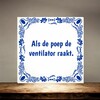 foto 2 Tegeltje als de poep de ventilator raakt.