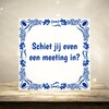 foto 2 Tegeltje voor op kantoor Schiet jij even een meeting in?